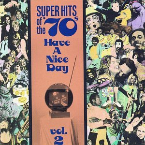 Super Hits Of The 70s - Have a Nice Day Vol. 1-25 Super Hits Of The 70s - Have a Nice Day Vol. 1-25